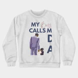 My Boss Calls Me Dad Crewneck Sweatshirt